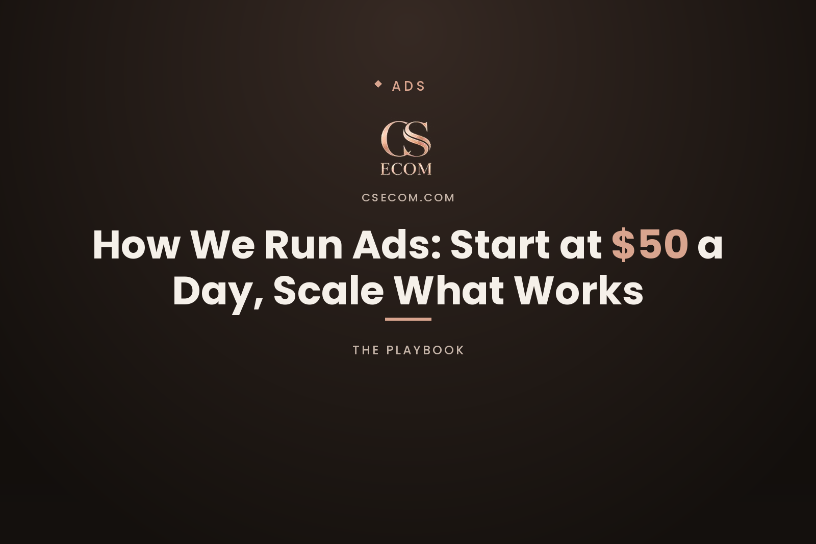 CS Ecom article cover — how to run Facebook ads starting at $50 a day and scale the winners