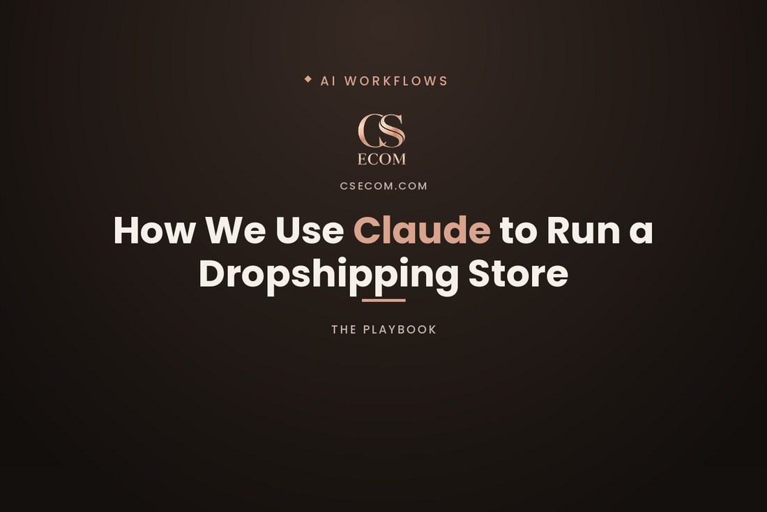 CS Ecom article cover — using Claude AI to run a dropshipping store