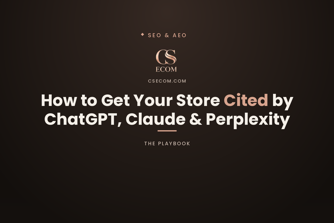 CS Ecom article cover — getting your store cited by ChatGPT, Claude and Perplexity